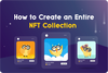 🏗️ How to Create an Entire NFT Collection