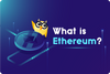 ❓ What Is Ethereum?