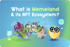 🔎 What Is Memeland & Its NFT Ecosystem?