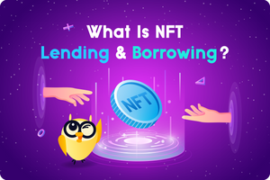 ❓ What Is NFT Lending & Borrowing?